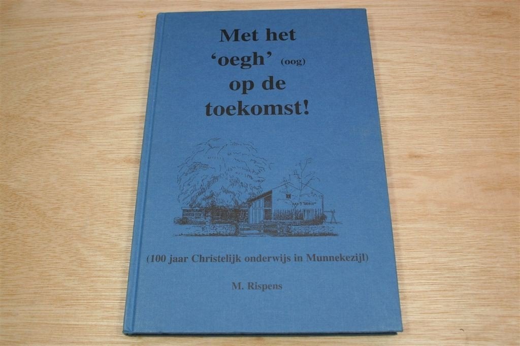 Met Het Oegh Op De Toekomst — 100 Jaar Onderwijs Munnekezijl, Boeken, Ophalen of Verzenden, Zo goed als nieuw