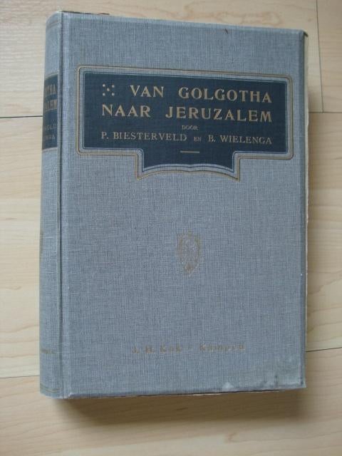 VAN GOLGOTHA NAAR JERUZALEM P Biesterveld en B Wielenga, Boeken, Ophalen of Verzenden, Gelezen