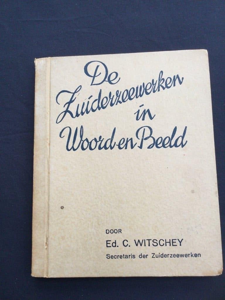 De Zuiderzeewerken in woord en beeld. Witschey. Plaatjes, Ophalen of Verzenden, Gelezen