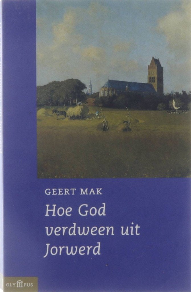 Geert Mak - Hoe God Verdween Uit Jorwerd^^, Verzenden, Zo goed als nieuw, Geert Mak