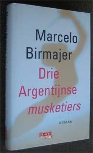 Marcello Birmajer : Drie Argentijnse musketiers, Ophalen of Verzenden, Zo goed als nieuw
