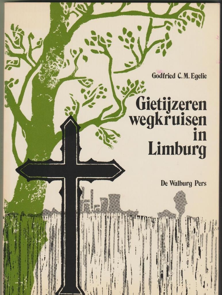 Gietijzeren wegkruisen in Limburg door Godefr. Egelie 1983., Boeken, Verzenden, Nieuw, Zie beschrijving