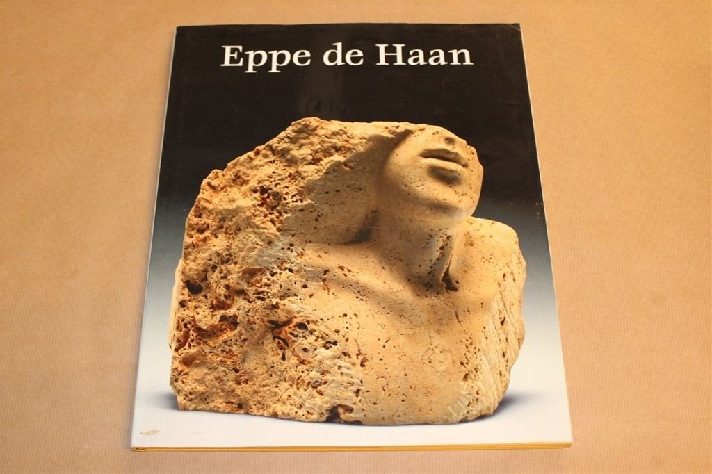 Eppe de Haan — Werk van de Nederlandse beeldhouwer [1996], Ophalen of Verzenden, Gelezen