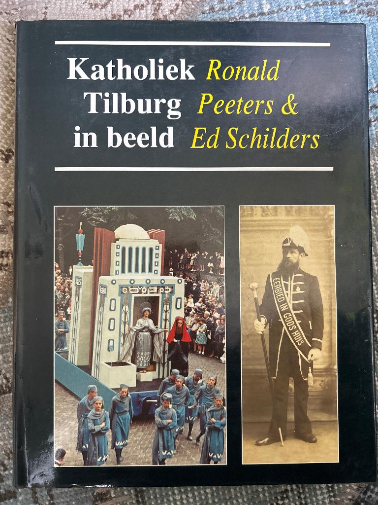 Katholiek Tilburg in beeld, Verzenden, Ronald Peeters & Ed Schilders, 20e eeuw of later, Gelezen