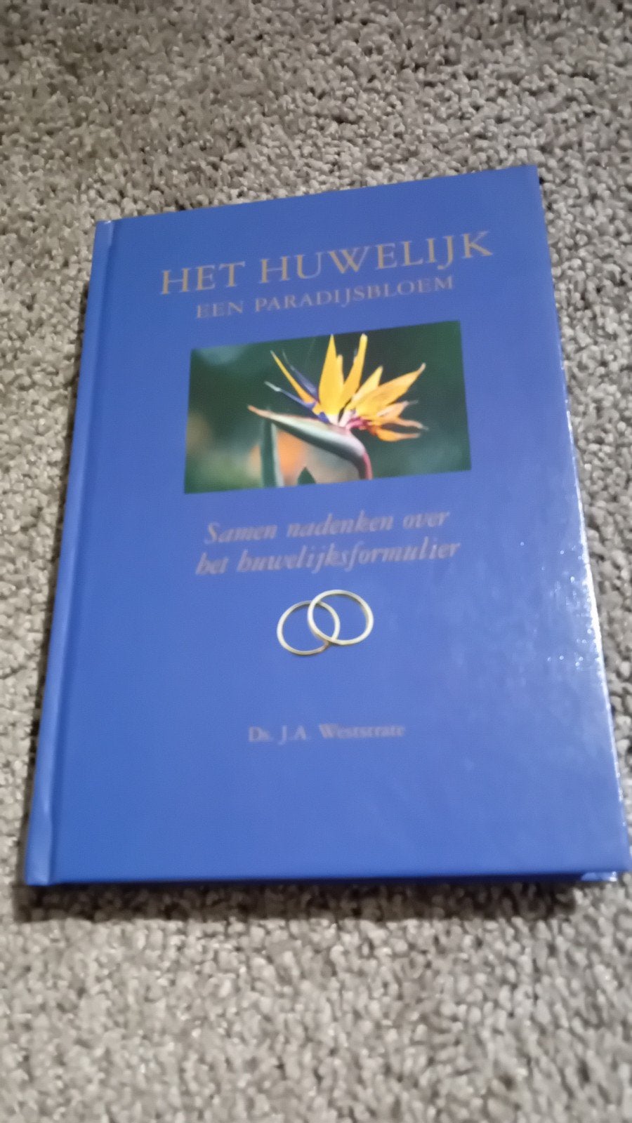 Het Huwelijk: Een Paradijsbloem - Dr. J.A. Weststrate, Nieuw, Christendom | Protestants, Ophalen of Verzenden, Ds. Westrate