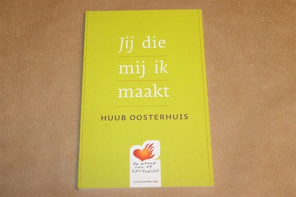 Jij die Mij Ik Maakt — Huub Oosterhuis, Spiritualiteit, Ophalen of Verzenden, Gelezen, Overige onderwerpen, Achtergrond en Informatie