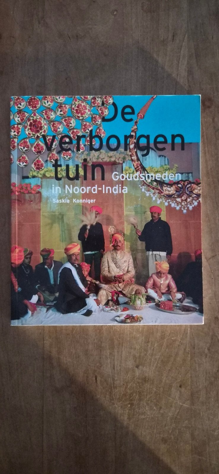 De Verborgen Tuin: Goudsmeden in Noord-India, Ophalen of Verzenden, Zo goed als nieuw, Saskia Konniger, Wereld overig