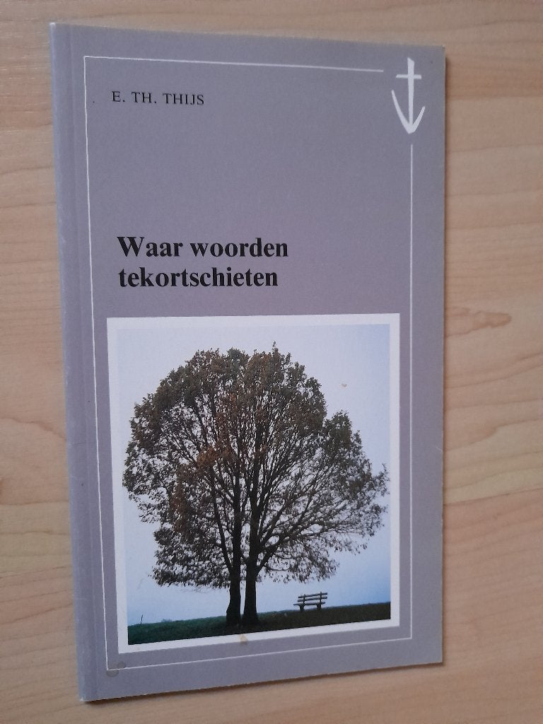 WAAR WOORDEN TEKORTSCHIETEN E Th Thijs, Ophalen of Verzenden, Gelezen
