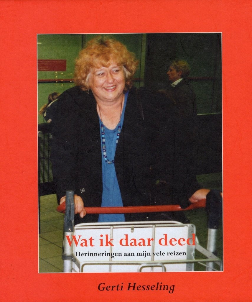 Wat Ik Daar Deed - Gerti Hesseling BOEK Reisverhaal, Ophalen of Verzenden, Zo goed als nieuw, Gerti Hesseling