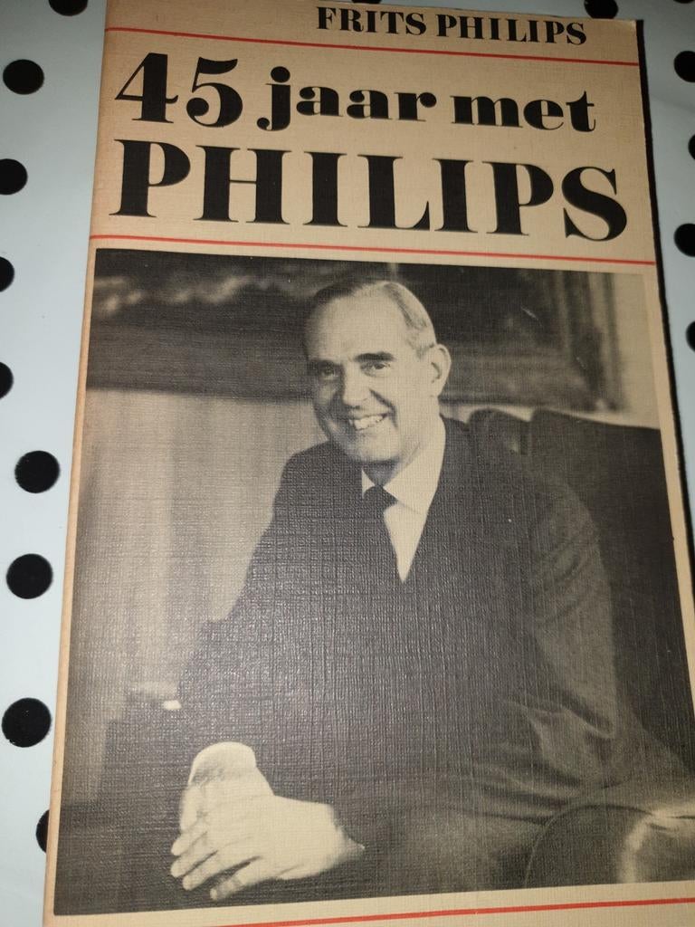 Frits Philips - 45 jaar met Philips, Ophalen of Verzenden