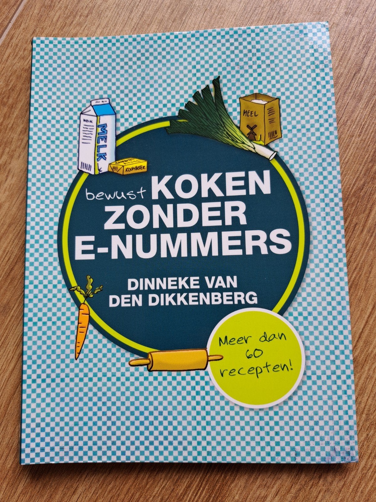 Dinneke van den Dikkenberg - Bewust koken zonder e-nummers, Boeken, Ophalen of Verzenden, Zo goed als nieuw, Dinneke van den Dikkenberg