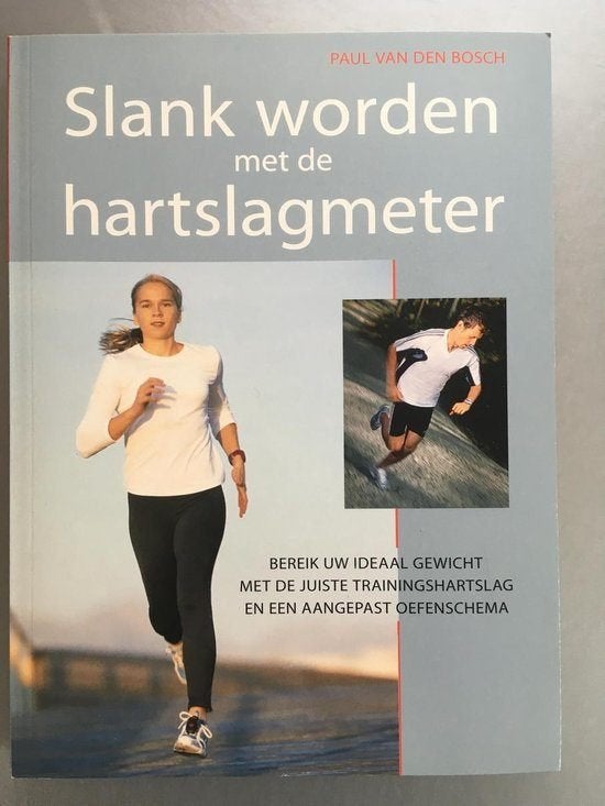 Slank worden met de hartslagmeter - Paul van den Bosch, Ophalen of Verzenden, Gelezen, Lopen en Fietsen