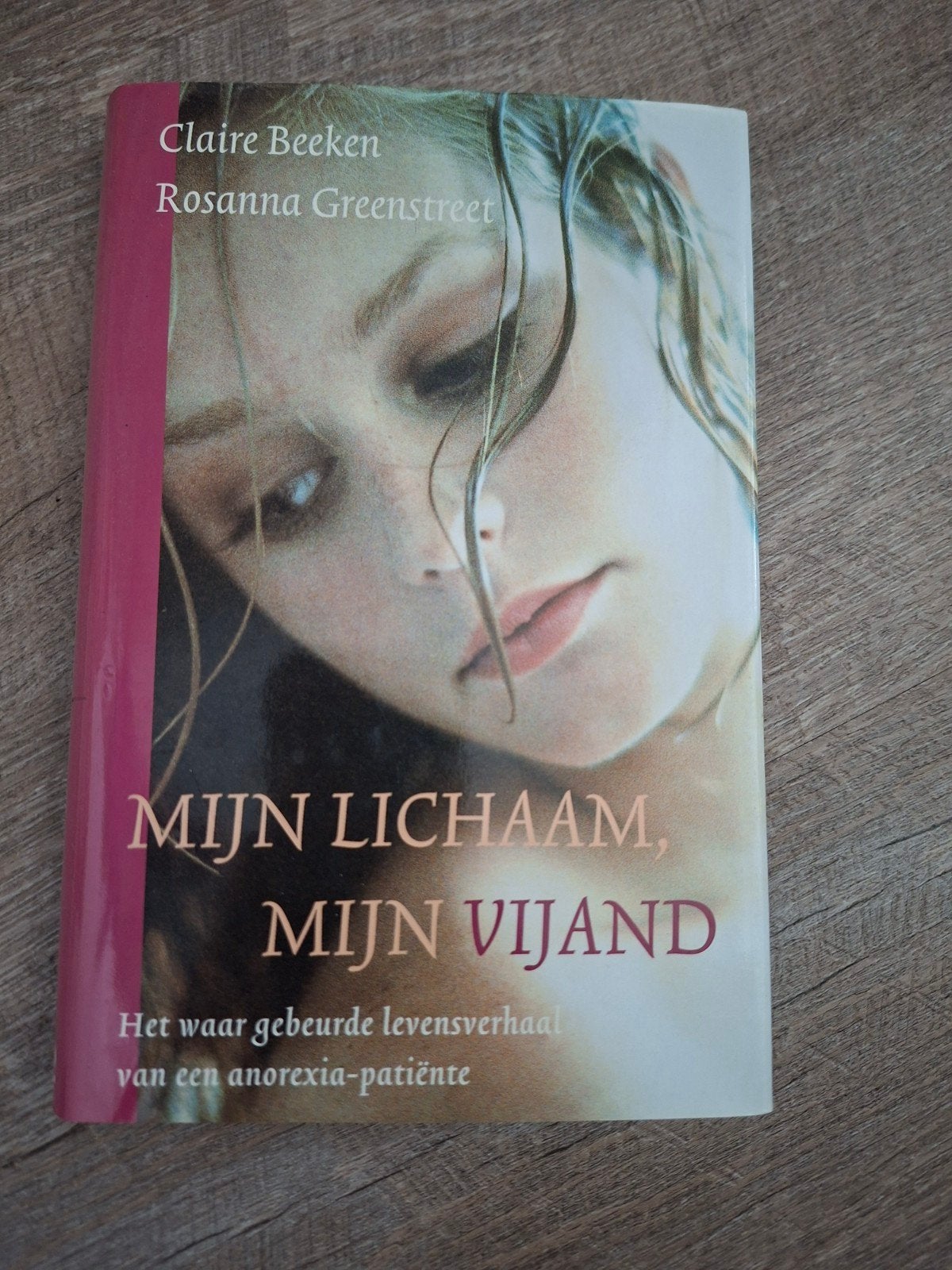 Mijn Lichaam, Mijn Vijand - Claire Beeken, Boeken, Biografieën, Ophalen of Verzenden, Gelezen, Claire Beeken, Rosanna Greenstreet