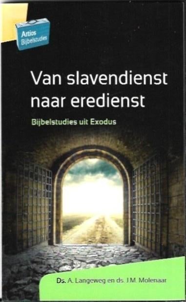Van slavendienst naar eredienst - Ds. A. Langeweg e.a., Boeken, Ophalen of Verzenden, Zo goed als nieuw, Christendom | Protestants