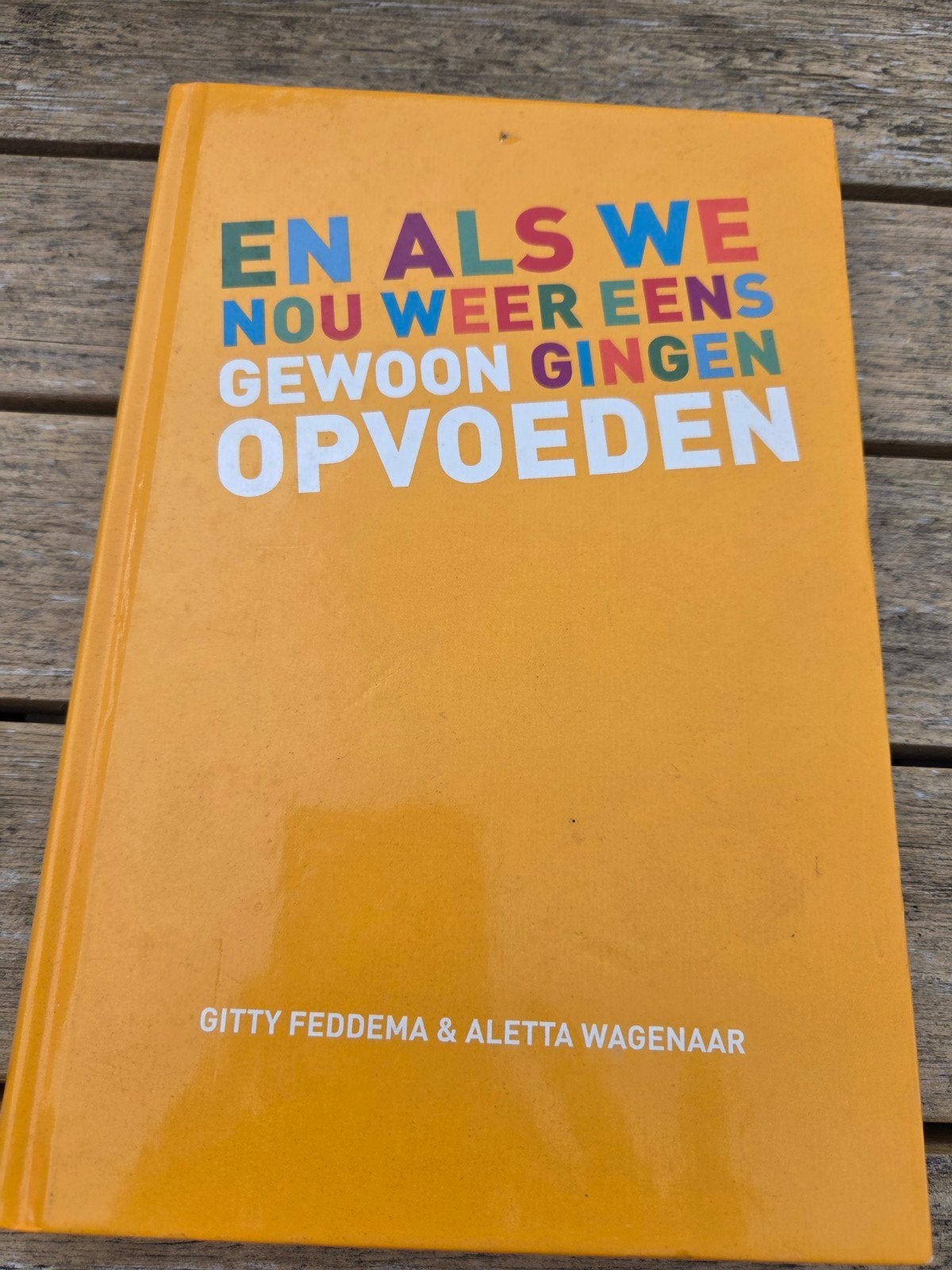 En als we nou weer eens gewoon gingen opvoeden -, Boeken, Ophalen of Verzenden, Gelezen, Opvoeding tot 6 jaar, Gitty Feddema & Aletta Wagenaar