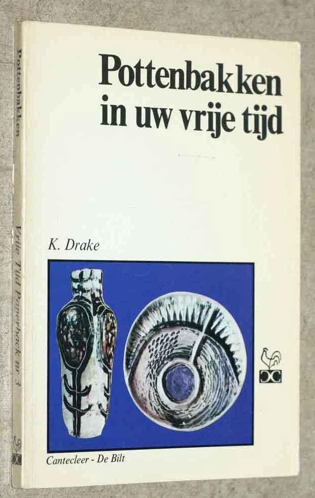 Pottenbakken in uw vrije tijd K. Drake - 0772, Ophalen of Verzenden, Zo goed als nieuw, Kleien en Boetseren