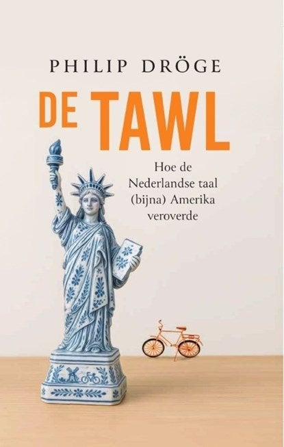 De Tawl - Hoe Nederlands (bijna) Amerika veroverde NIEUW, Ophalen of Verzenden, 20e eeuw of later, Nieuw