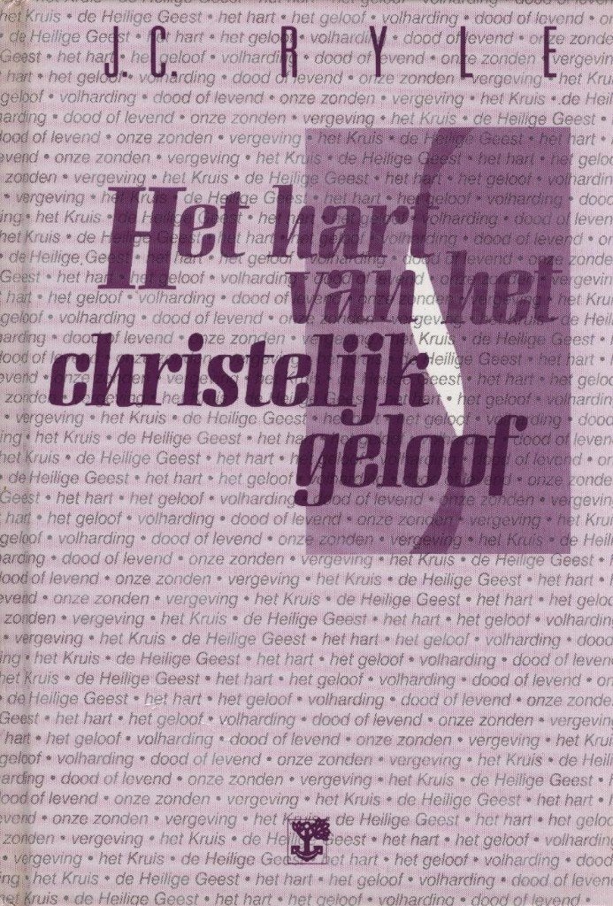 J.C.RYLE - HET HART VAN HET CHRISTELIJK GELOOF, Ophalen of Verzenden, Gelezen
