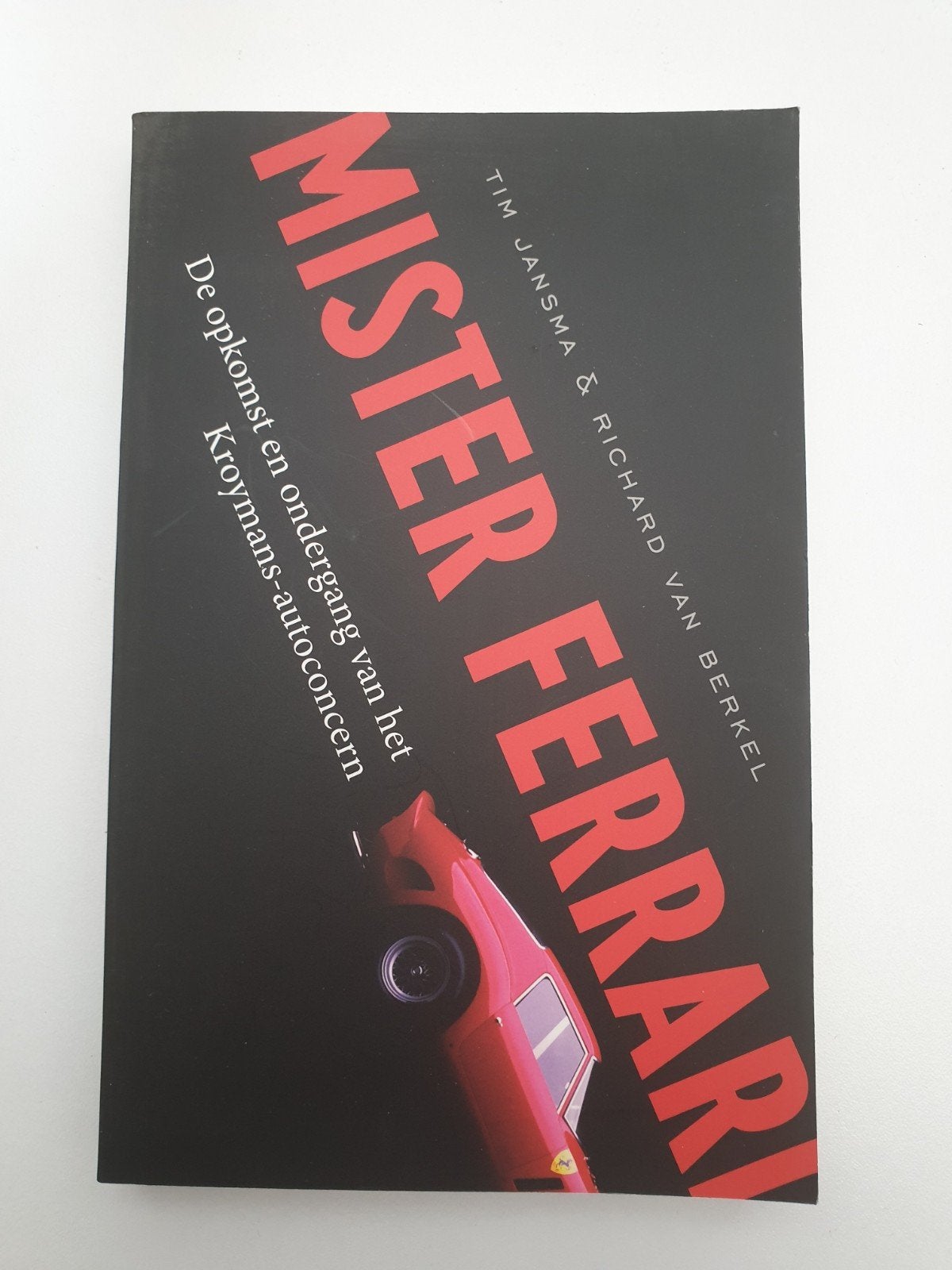 Mister Ferrari: Opkomst en ondergang Kroymans-autoconcern, Ophalen of Verzenden, Gelezen, Ferrari, Tim Jansma & Richard van Berkel