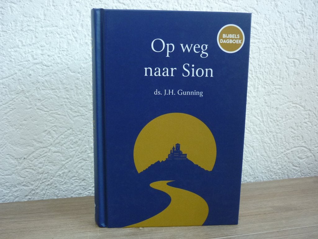 Ds. J.H. Gunning - Op weg naar Sion - Bijbels dagboek, Boeken, Ophalen of Verzenden, Gelezen, Christendom | Protestants