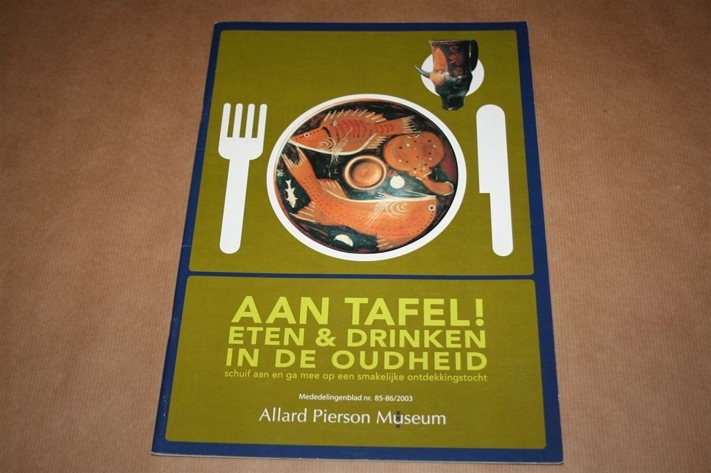 Aan tafel! – Eten en drinken in de oudheid, Ophalen of Verzenden, Gelezen, Europa