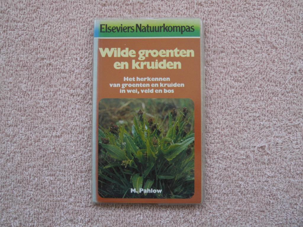 Elseviers Natuurkompas - wilde groenten en kruiden. M.Pahlow, Boeken, Ophalen of Verzenden, Zo goed als nieuw, Bloemen, Planten en Bomen