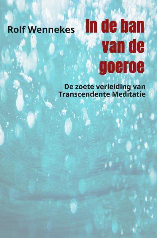 In de ban van de goeroe (TM) - Rolf Wennekes, Boeken, Ophalen of Verzenden, Zo goed als nieuw, Rolf Wennekes, Meditatie of Yoga