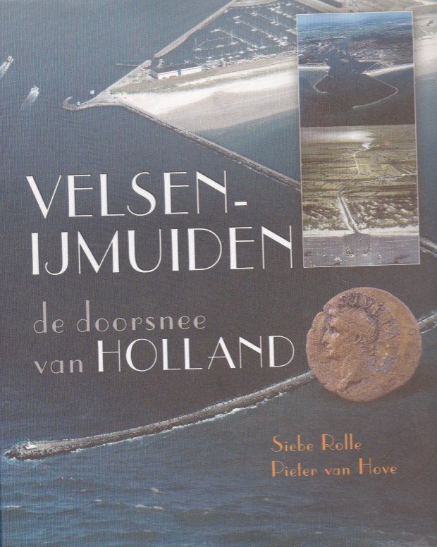 Siebe Rolle - Velsen-IJmuiden - de doorsnee van Holland, Ophalen of Verzenden, Zo goed als nieuw, Siebe Rolle en Pieter van Hove