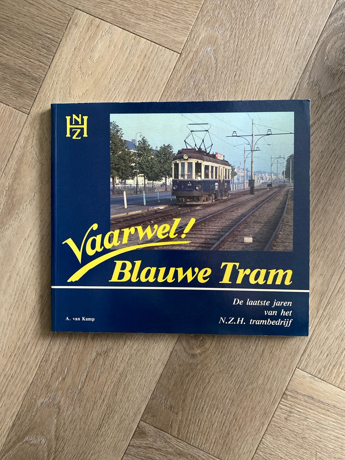 Vaarwel! Blauwe Tram - De laatste jaren van het N.Z.H., Ophalen of Verzenden, Zo goed als nieuw, Tram