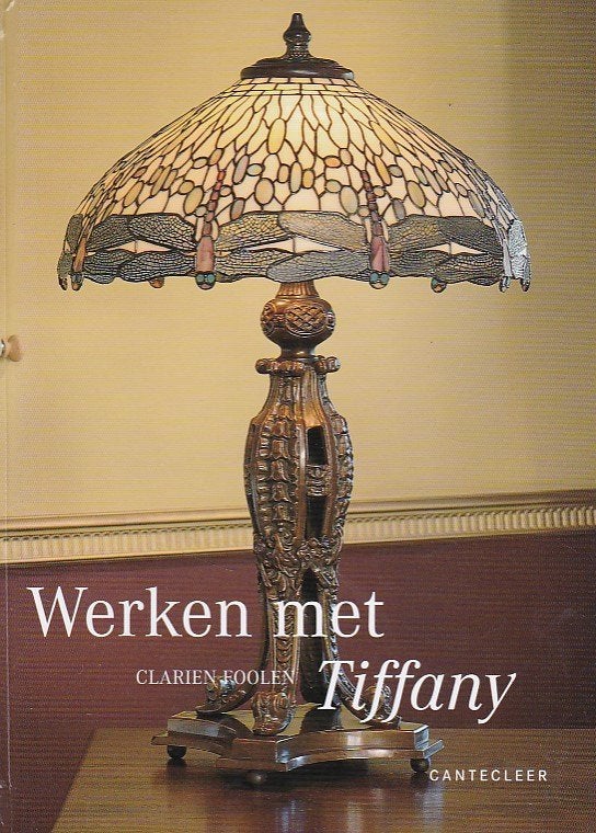 Clarien Foolen - Werken met Tiffany, Ophalen of Verzenden, Zo goed als nieuw, Clarien Foolen, Overige onderwerpen