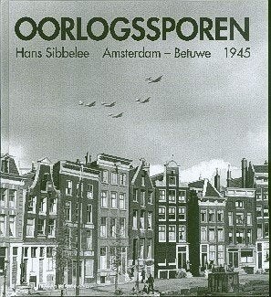 Oorlogssporen. Amsterdam - Betuwe 1945, Ophalen of Verzenden, 20e eeuw of later, Zo goed als nieuw