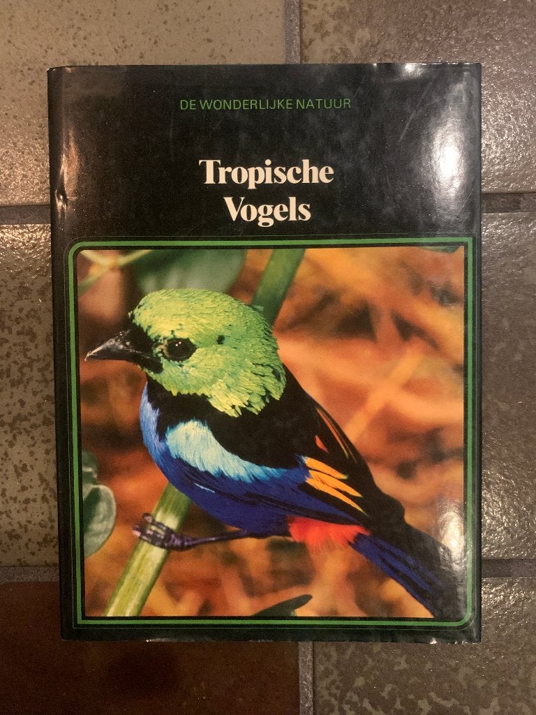 De Wonderlijke Natuur Tropische Vogels - vogelboek, Ophalen of Verzenden, Gelezen, Vogels