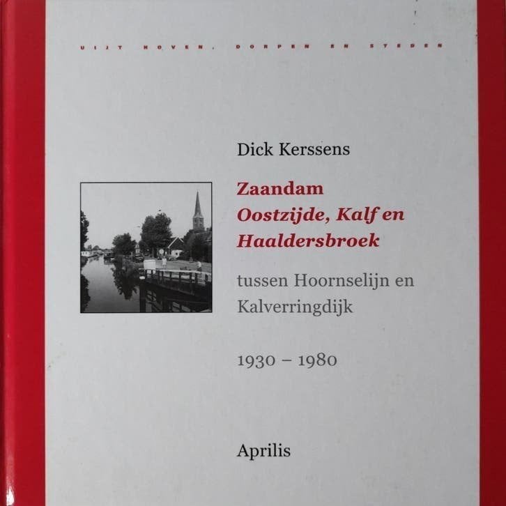 Zaandam, Oostzijde, Kalf en Haaldersbroek ISBN 9789059941731, Boeken, 20e eeuw of later, Dick Kerssens, Ophalen of Verzenden, Zo goed als nieuw