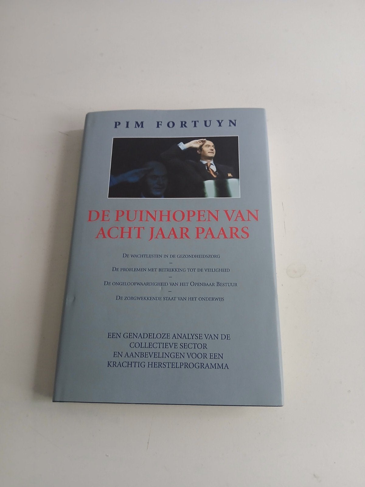 Pim Fortuyn - De Puinhopen van Acht Jaar Paars, Ophalen of Verzenden, Zo goed als nieuw, Politiek en Staatkunde, Nederland