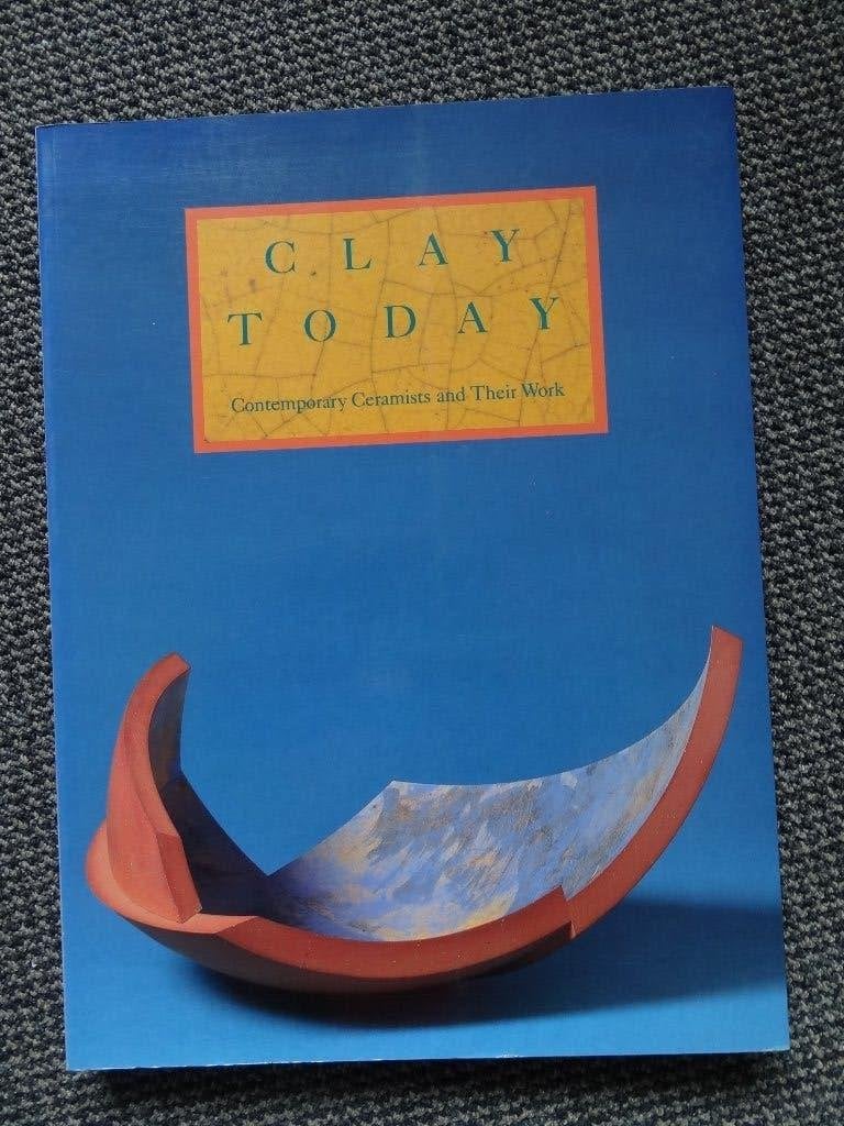 Clay Today, Contemporary Ceramists and their Work, Verzenden, Gebruikt
