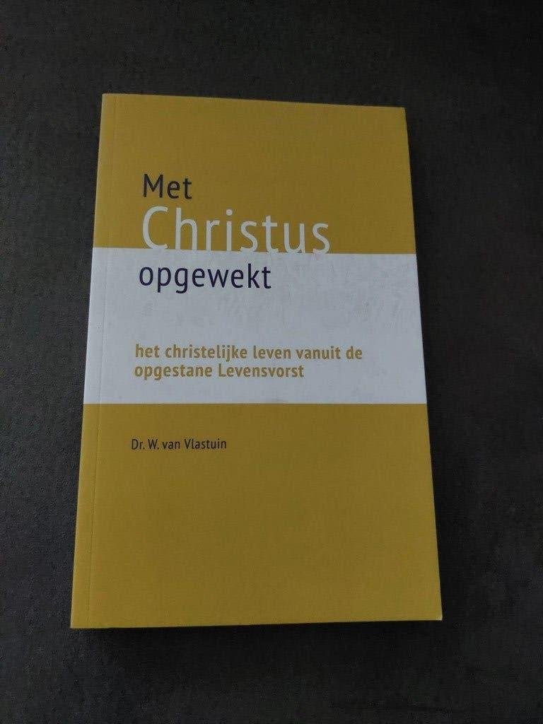 Met Christus opgewekt Dr. W. van Vlastuin christelijk, Boeken, Ophalen of Verzenden, Zo goed als nieuw