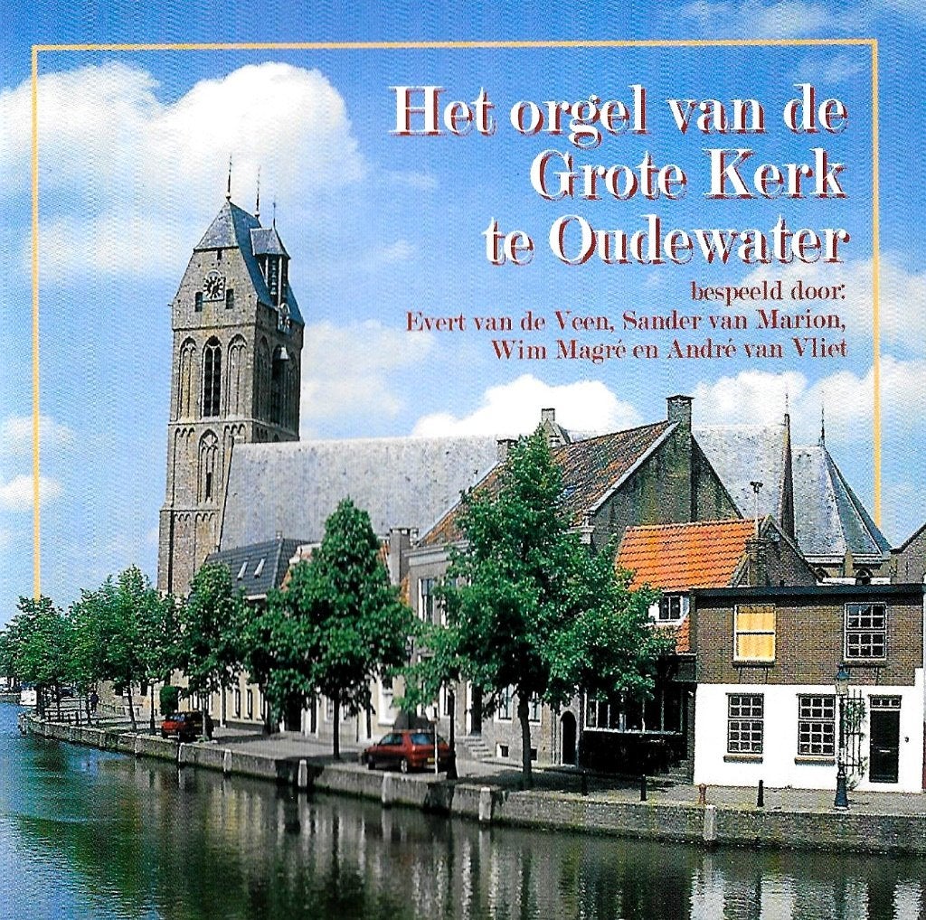 EVERT VD VEEN/WIM MAGRÉ/ANDRÉ V VLIET - GROTE KERK OUDEWATER, Verzenden, Zo goed als nieuw, Koren of Klassiek, Orgel