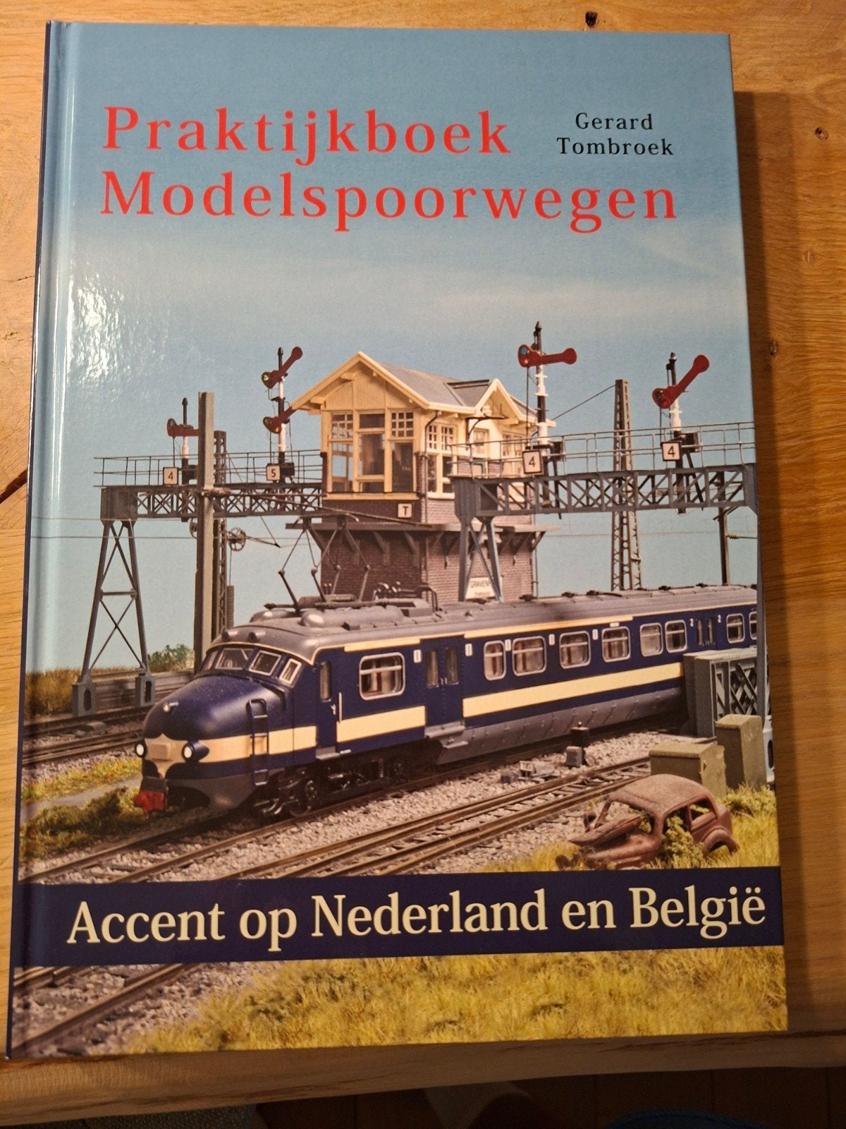 Praktijkboek Modelspoorwegen: Accent op Nederland en België, Ophalen of Verzenden