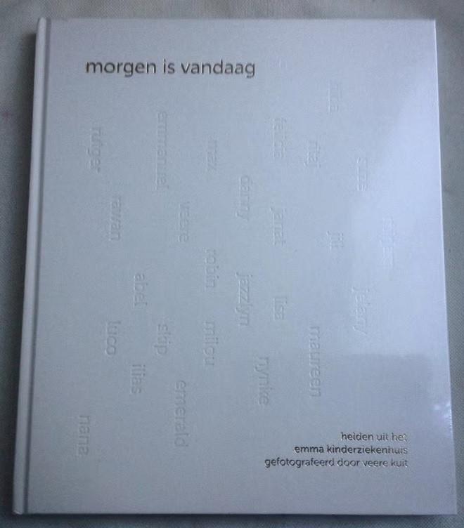 Morgen Is Vandaag Veere Kuit Emma Kinderziekenhuis, Verzenden, Nieuw, Fotografen, Veere Kuit