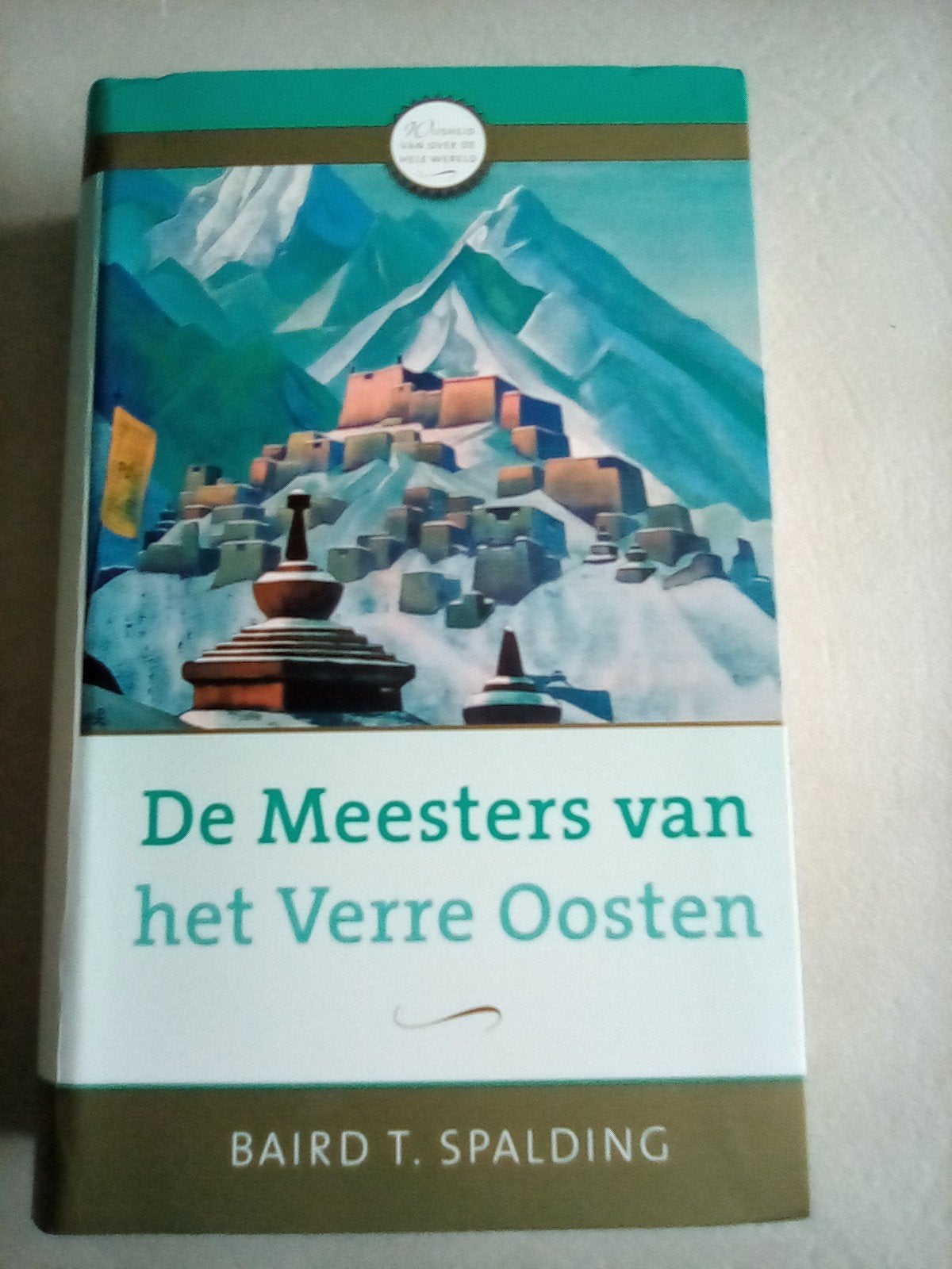 De Meesters van het Verre Oosten Baird T.Spalding, Boeken, Spiritualiteit algemeen, Overige typen, Ophalen of Verzenden, Zo goed als nieuw