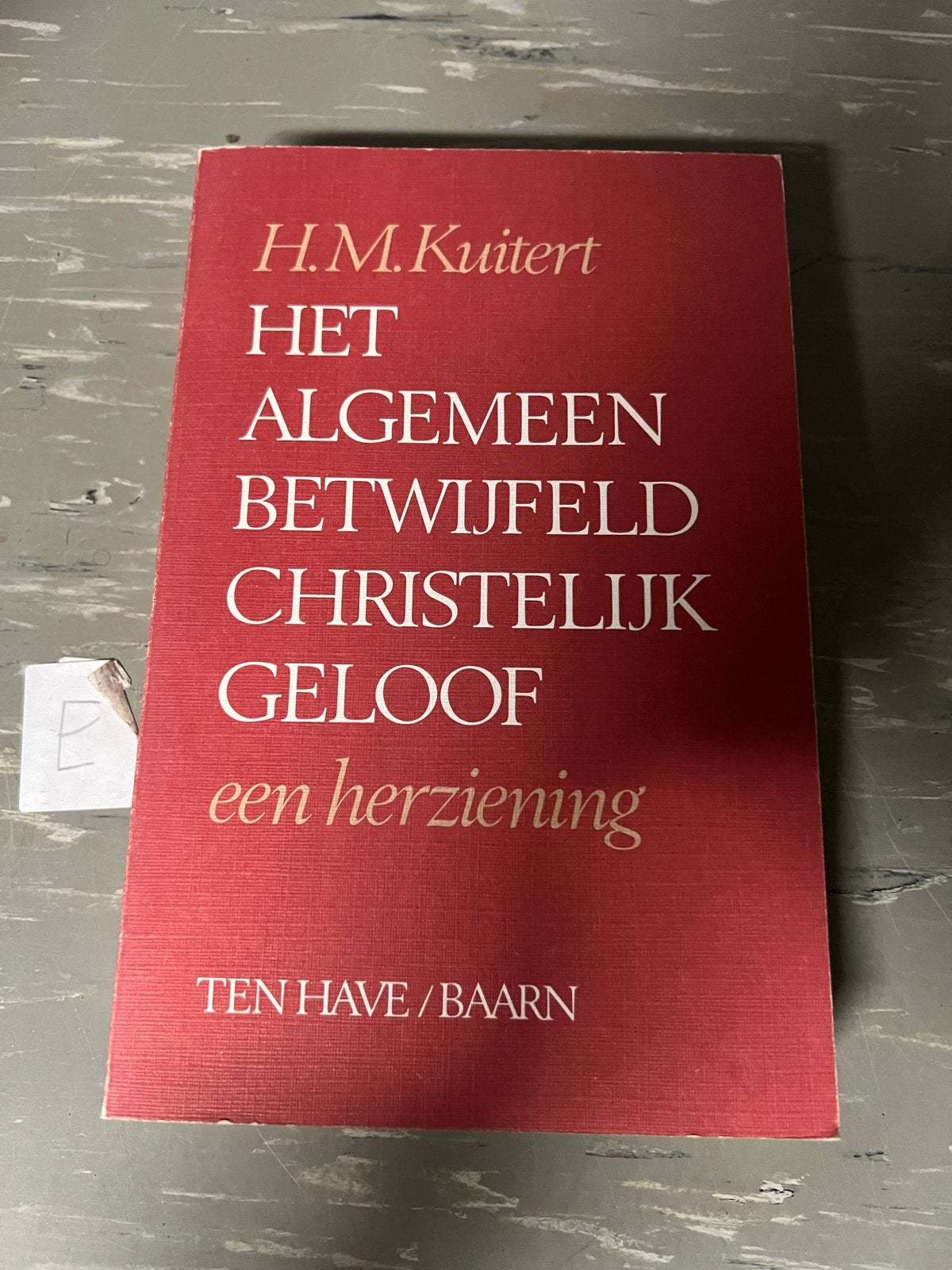 H.M. Kuitert - Het Algemeen Betwijfeld Christelijk Geloof, Ophalen of Verzenden, Gelezen, Christendom | Protestants