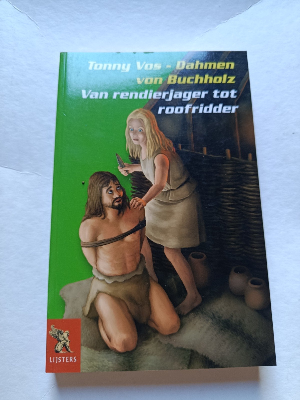 Van rendierjager tot roofridder - Historische Lijsters, Ophalen of Verzenden, 20e eeuw of later, Zo goed als nieuw, Tonny Vos - Dahmen von Buchholz