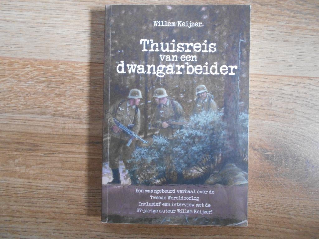 Willem Keijzer Thuisreis van een dwangarbeider, Boeken, Ophalen of Verzenden, Tweede Wereldoorlog, Zo goed als nieuw, Overige onderwerpen