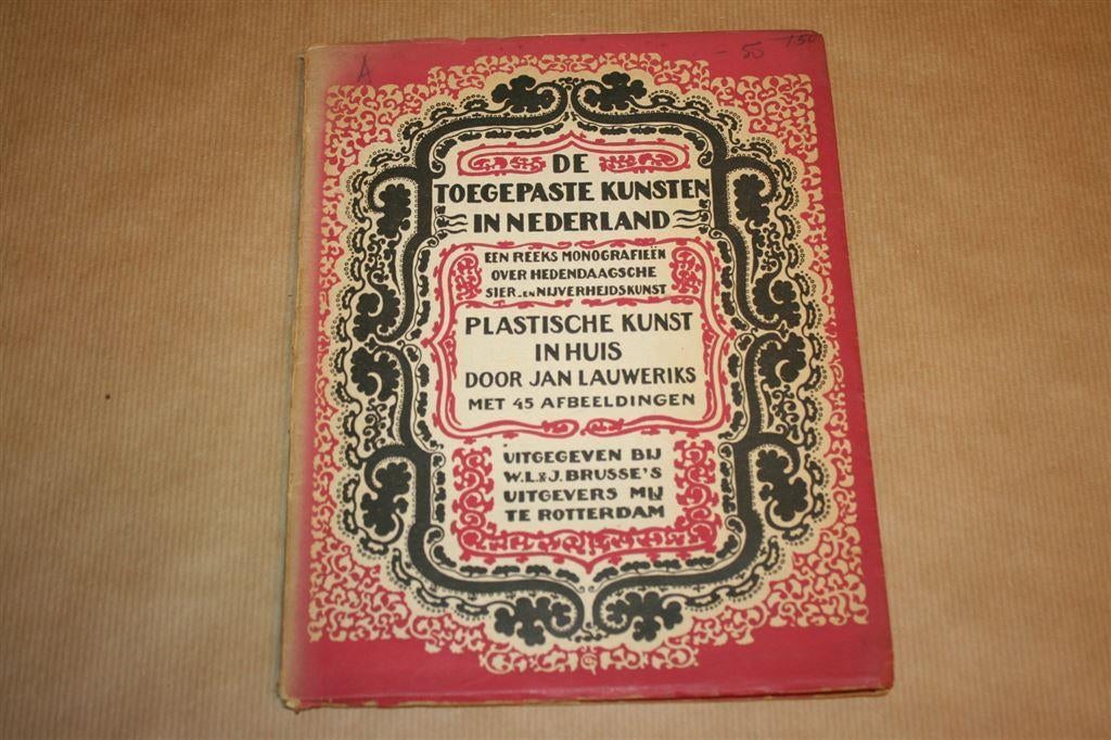 Plastische kunst in huis - Jan Lauweriks - 1924 !!, Ophalen of Verzenden, Gelezen