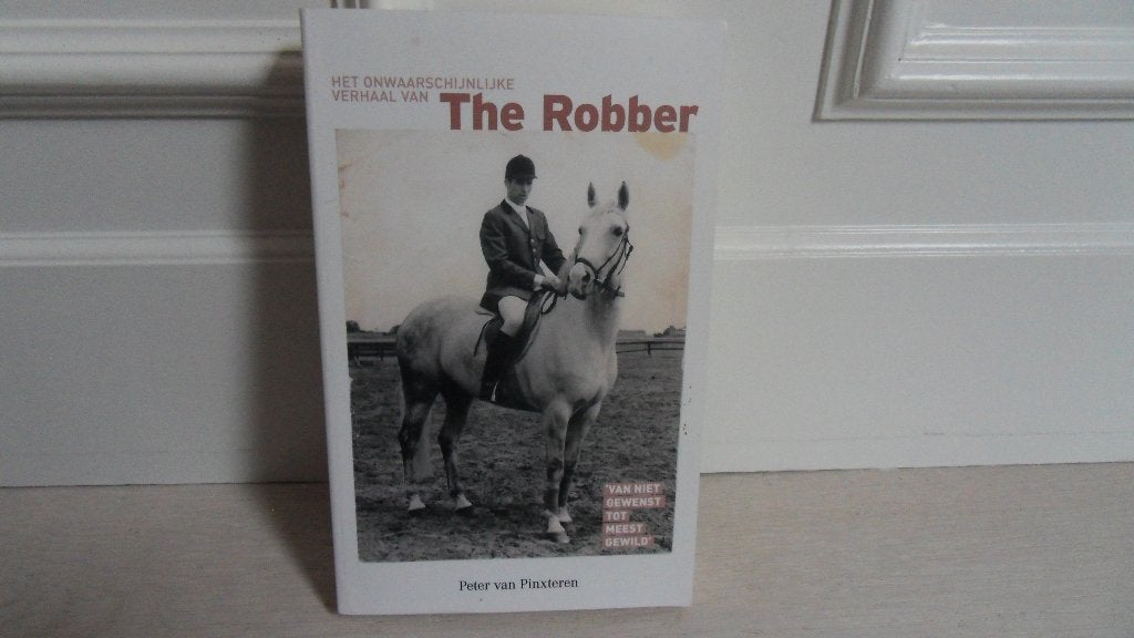 Peter van Pinxteren : Het verhaal van The Robber ( paard ), Ophalen of Verzenden, Gelezen