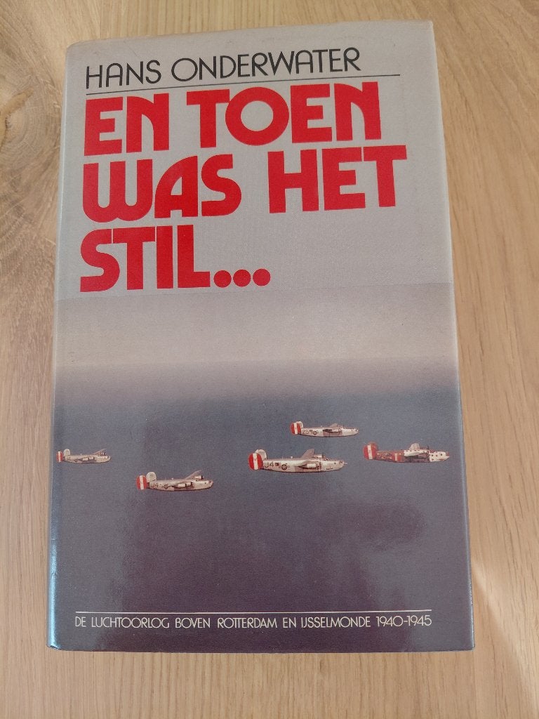 En toen was het stil....., Ophalen of Verzenden, Hans Onderwater, Luchtmacht, Tweede Wereldoorlog
