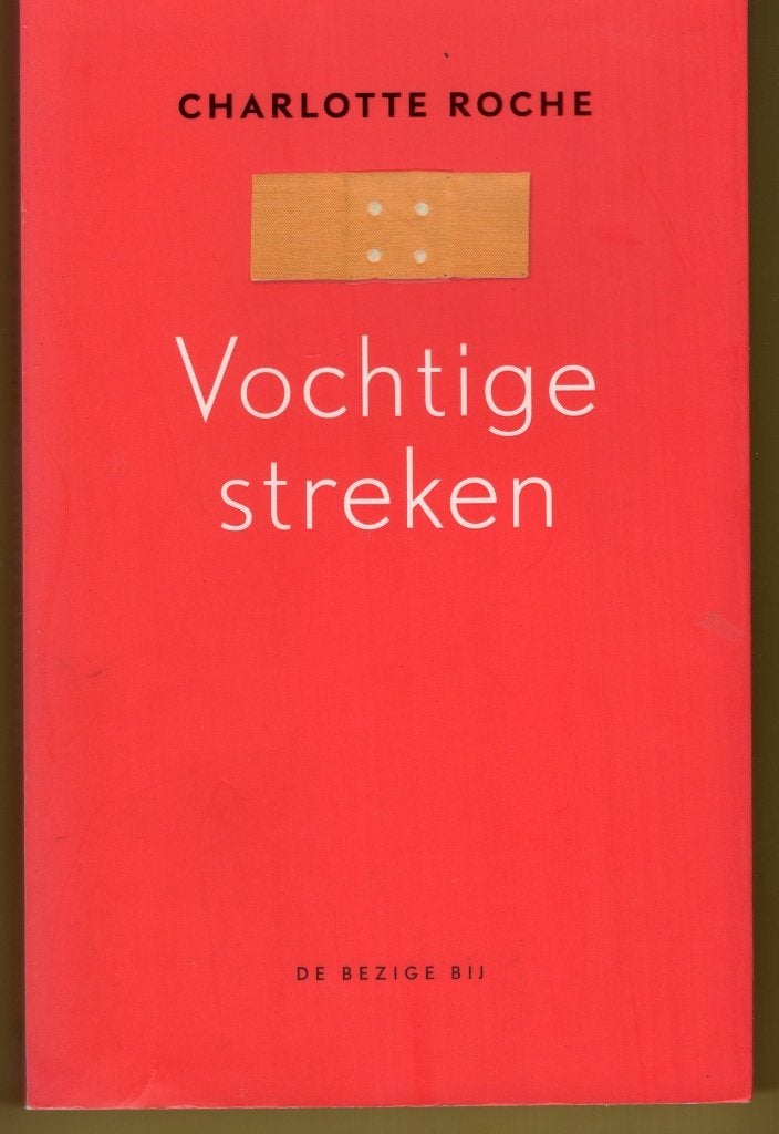 Vochtige Streken - Charlotte Roche BOEK 978902430582, Boeken, Ophalen of Verzenden, Zo goed als nieuw, Charlotte Roche