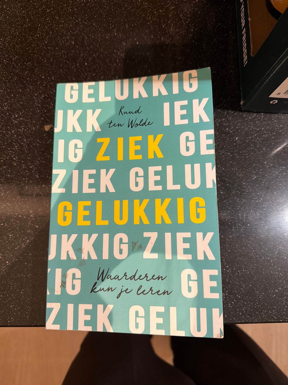 Gelukkig Ziek: Waarderen kun je leren - Ruud ten Wolde, Boeken, Ophalen, Zo goed als nieuw, Overige