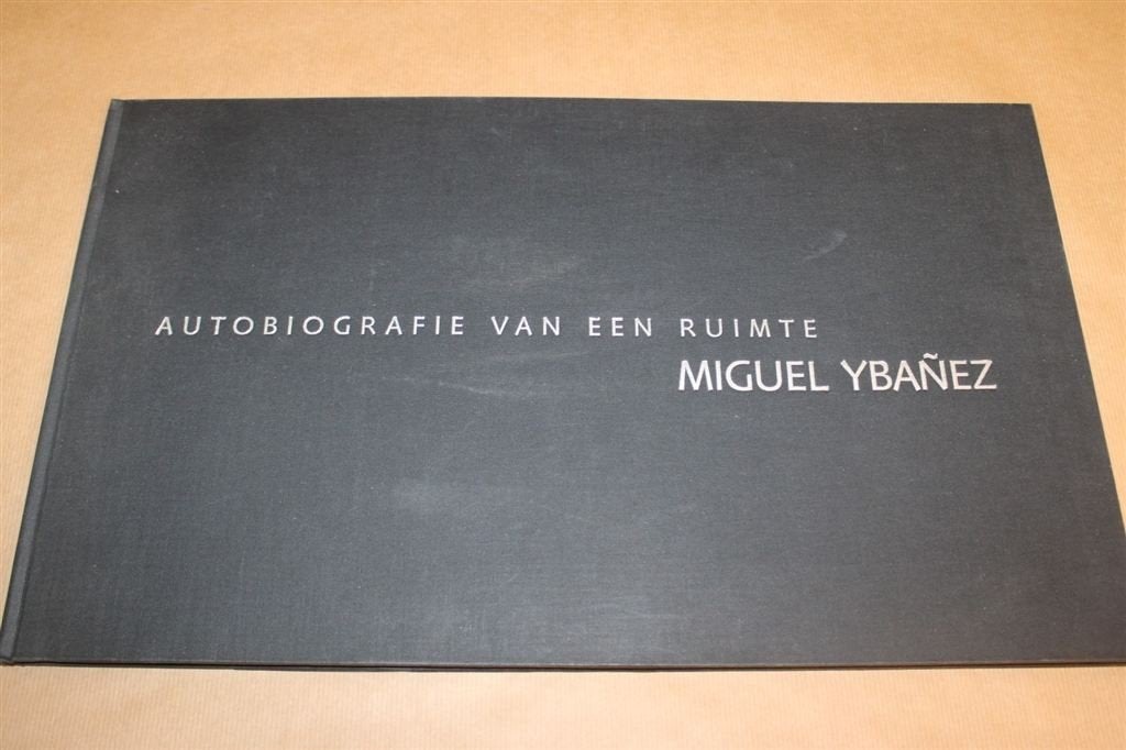 Autobiografie van een ruimte - Miguel Ybanez, Ophalen of Verzenden, Zo goed als nieuw