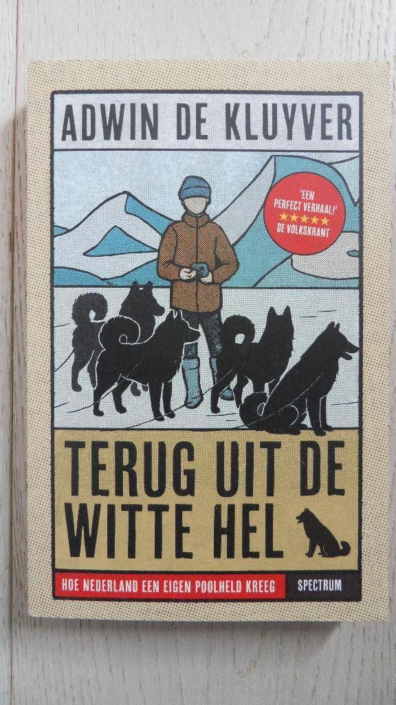 Adwin de Kluyver : Terug uit de witte hel, Boeken, Ophalen of Verzenden, Zo goed als nieuw, Europa
